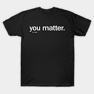 You Matters Kindness T-Shirt